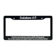 Load image into Gallery viewer, Galatians 6:9 And let us not grow weary while doing good, for in due season we shall reap if we do not lose heart. | Christian License Plate Frame