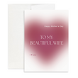 Load image into Gallery viewer, To My Beautiful Wife | Mother's Day Card