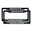 Load image into Gallery viewer, Ephesians 6:10 Finally, my brethren, be strong in the Lord and in the power of His might. | Christian License Plate Frame
