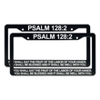 Load image into Gallery viewer, Psalm 128:2 You Shall Eat the Fruit of The Labor of Your Hands. | Christian License Plate Frame