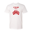 Load image into Gallery viewer, Let the Lord Drive Shirt