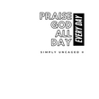 Load image into Gallery viewer, Praise God All Day Shirt