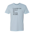 Load image into Gallery viewer, YAHWEH Holy Is Your Name Shirt