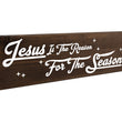 Load image into Gallery viewer, Jesus Is The Reason For The Season Wood Decor