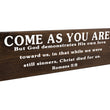 Load image into Gallery viewer, Romans 5:8 Come As You Are Wood Decor
