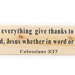 Load image into Gallery viewer, Colossians 3:17 In Everything Give Thanks Wood Decor