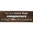 Load image into Gallery viewer, We Are More Than Conquerors Wood Decor