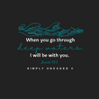 Load image into Gallery viewer, I Will Be With You Isaiah 43:2 Shirt