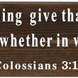 Load image into Gallery viewer, Colossians 3:17 In Everything Give Thanks Wood Decor