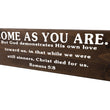 Load image into Gallery viewer, Romans 5:8 Come As You Are Wood Decor