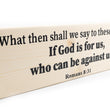 Load image into Gallery viewer, Romans 8:31 If God Is For Us Who Can Be Against Us Wood Decor