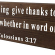 Load image into Gallery viewer, Colossians 3:17 In Everything Give Thanks Wood Decor