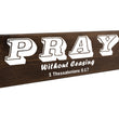 Load image into Gallery viewer, Pray Without Ceasing Wood Decor (1 Thessalonians 5:17)