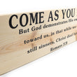Load image into Gallery viewer, Romans 5:8 Come As You Are Wood Decor
