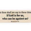 Load image into Gallery viewer, Romans 8:31 If God Is For Us Who Can Be Against Us Wood Decor