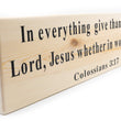 Load image into Gallery viewer, Colossians 3:17 In Everything Give Thanks Wood Decor