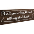 Load image into Gallery viewer, Psalm 9:1 I Will Praise You With My Whole Heart Wood Decor