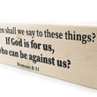 Load image into Gallery viewer, Romans 8:31 If God Is For Us Who Can Be Against Us Wood Decor