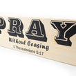 Load image into Gallery viewer, Pray Without Ceasing Wood Decor (1 Thessalonians 5:17)
