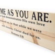 Load image into Gallery viewer, Romans 5:8 Come As You Are Wood Decor