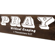 Load image into Gallery viewer, Pray Without Ceasing Wood Decor (1 Thessalonians 5:17)