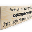 Load image into Gallery viewer, We Are More Than Conquerors Wood Decor