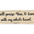 Load image into Gallery viewer, Psalm 9:1 I Will Praise You With My Whole Heart Wood Decor
