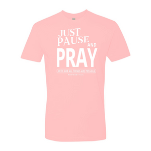 Just Pause and Pray Matthew 19:26 Shirt