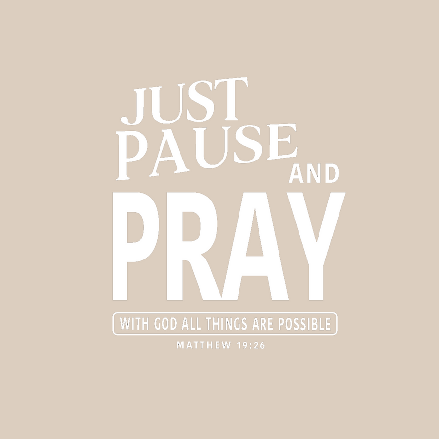 Just Pause and Pray Matthew 19:26 Shirt