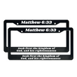 Load image into Gallery viewer, Matthew 6:33 Seek First The Kingdom Of God and His Righteousness | Christian License Plate Frame
