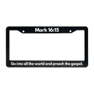 Mark 16:15 Go Into All The World and Preach The Gospel. | Christian License Plate Frame