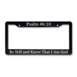 Load image into Gallery viewer, Psalm 46:10 Be Still And Know That I Am God | Christian License Plate Frame
