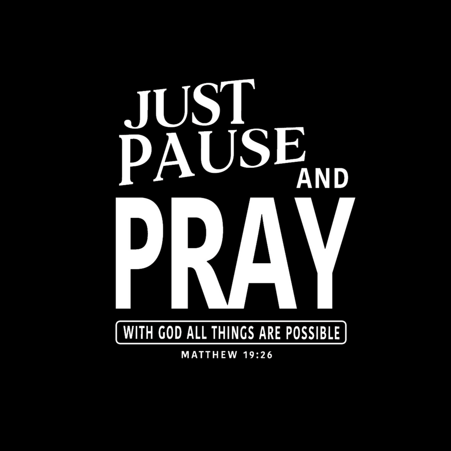 Just Pause and Pray Matthew 19:26 Shirt