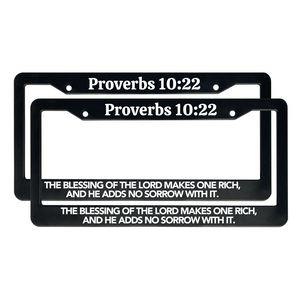 Proverbs 10:22 The Blessing Of the Lord Makes One Rich, And He Adds No Sorrow With It. | Christian License Plate Frame