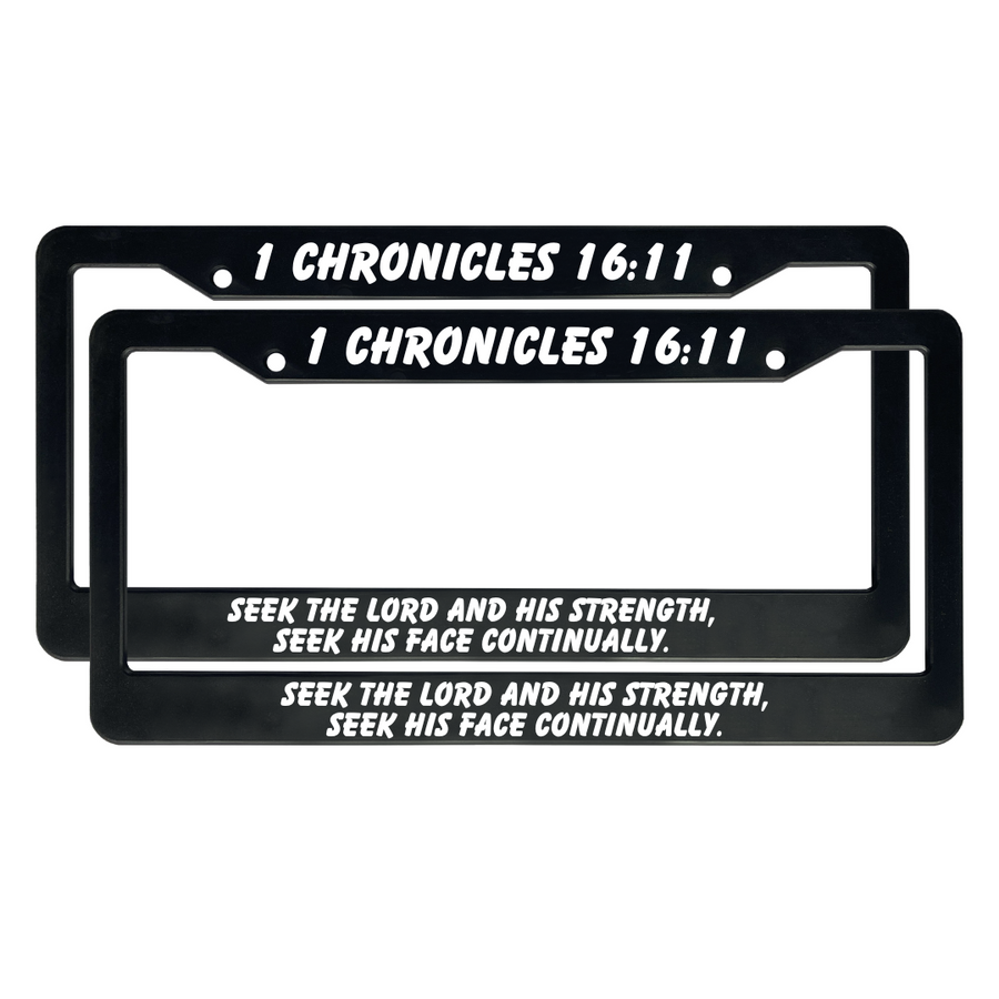 1 Chronicles 16:11 Seek The Lord And His Strength, Seek His Face Continually. | Christian License Plate Frame