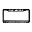 Load image into Gallery viewer, Isaiah 53:5 He Was Pierced For Our Transgressions | Christian License Plate Frame

