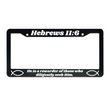 Load image into Gallery viewer, Hebrews 11:6 He Is A Rewarder of Those Who Diligently Seek Him | Christian License Plate Frame
