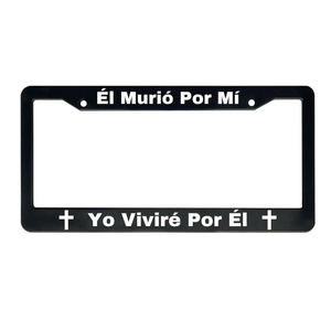 Él Murió Por Mí Yo Viviré Por Él | Christian Spanish License Plate Frame