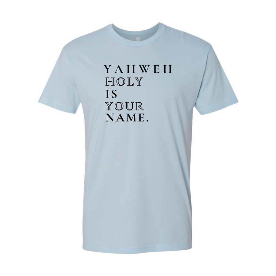 YAHWEH Holy Is Your Name Shirt