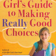 Load image into Gallery viewer, A Girl&#39;s Guide To Making Really Good Choices - Elizabeth George
