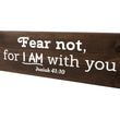 Load image into Gallery viewer, Isaiah 41:10 Fear Not For I AM With You Wood Decor
