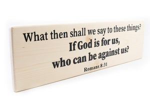 Romans 8:31 If God Is For Us Who Can Be Against Us Wood Decor