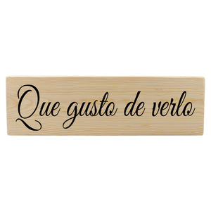 Que gusto de verlo Spanish Wood Decor