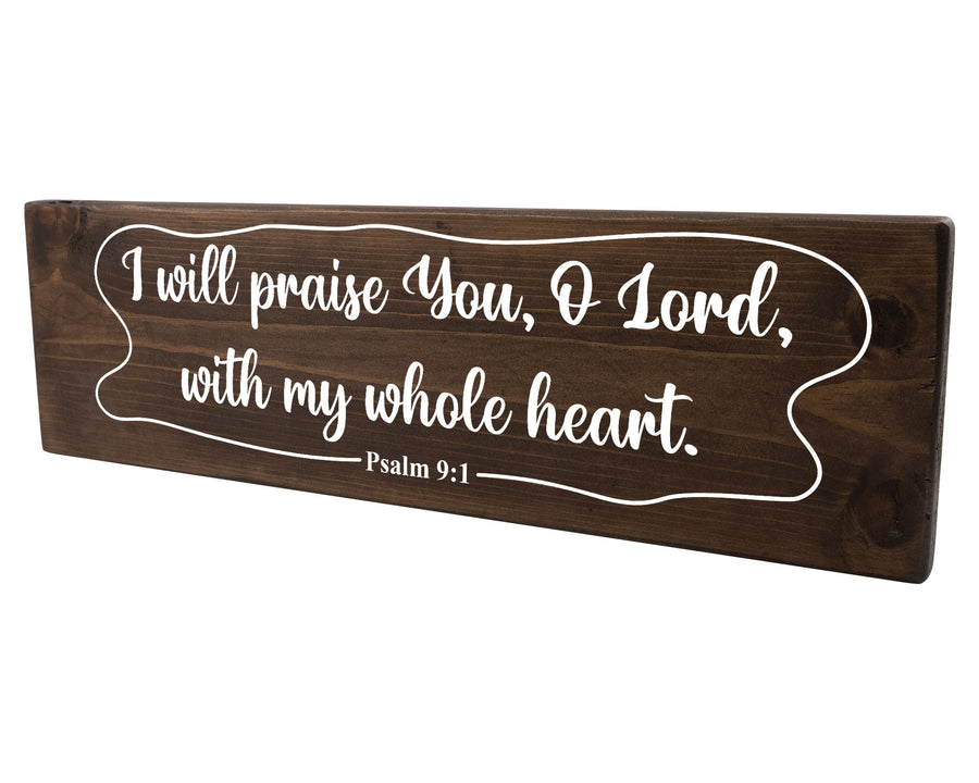 Psalm 9:1 I Will Praise You With My Whole Heart Wood Decor