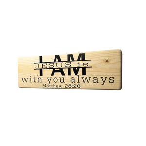 Matthew 28:20 I am with You Always Wood Decor