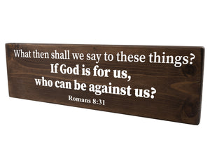 Romans 8:31 If God Is For Us Who Can Be Against Us Wood Decor