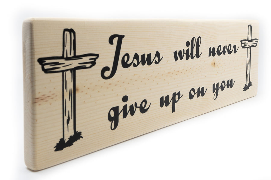 Jesus Will Never Give Up On You Wood Decor