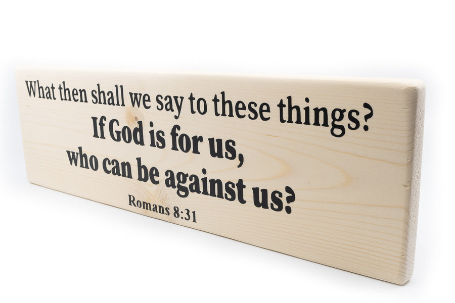 Romans 8:31 If God Is For Us Who Can Be Against Us Wood Decor