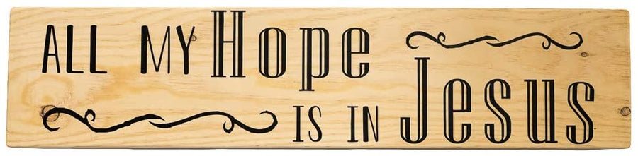 All My Hope is in Jesus Wood Decor