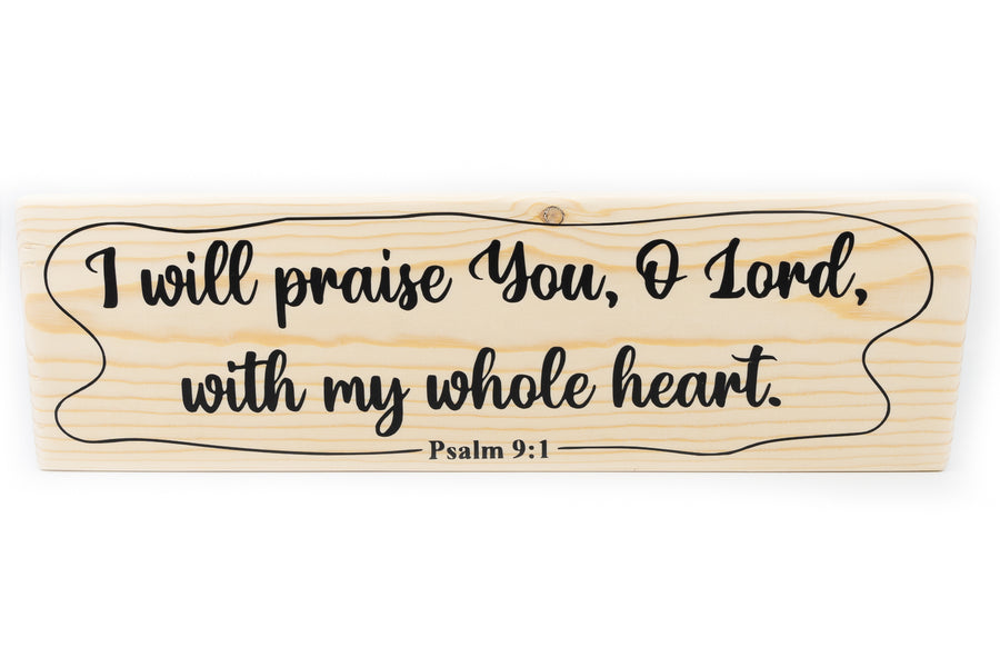 Psalm 9:1 I Will Praise You With My Whole Heart Wood Decor